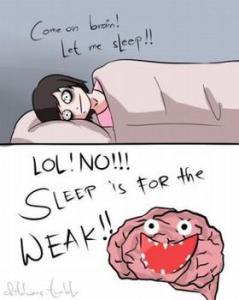 Sleep is for the weak.